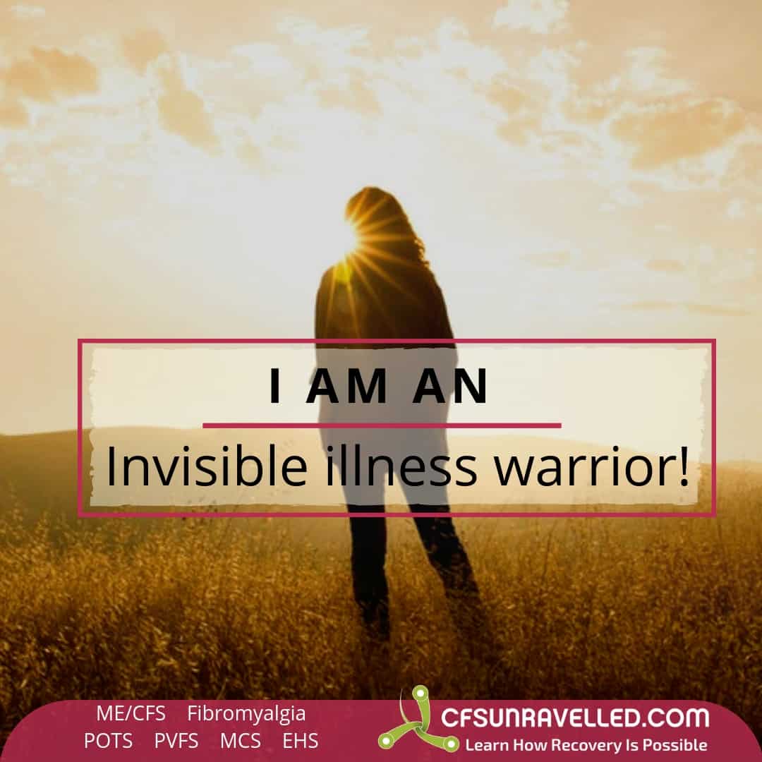 Invisible illness warrior inspiration - MECFS POTS Fibromyalgia