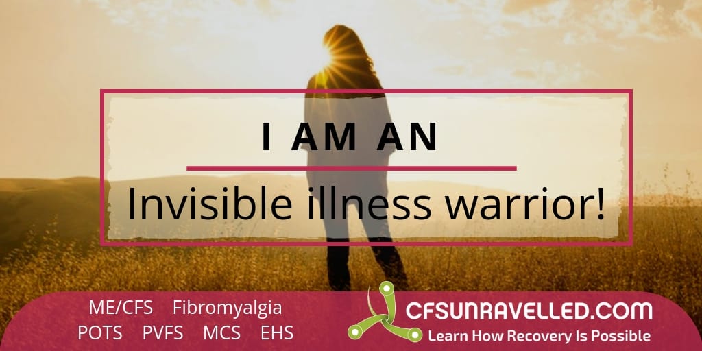Invisible illness warrior inspiration - MECFS POTS Fibromyalgia
