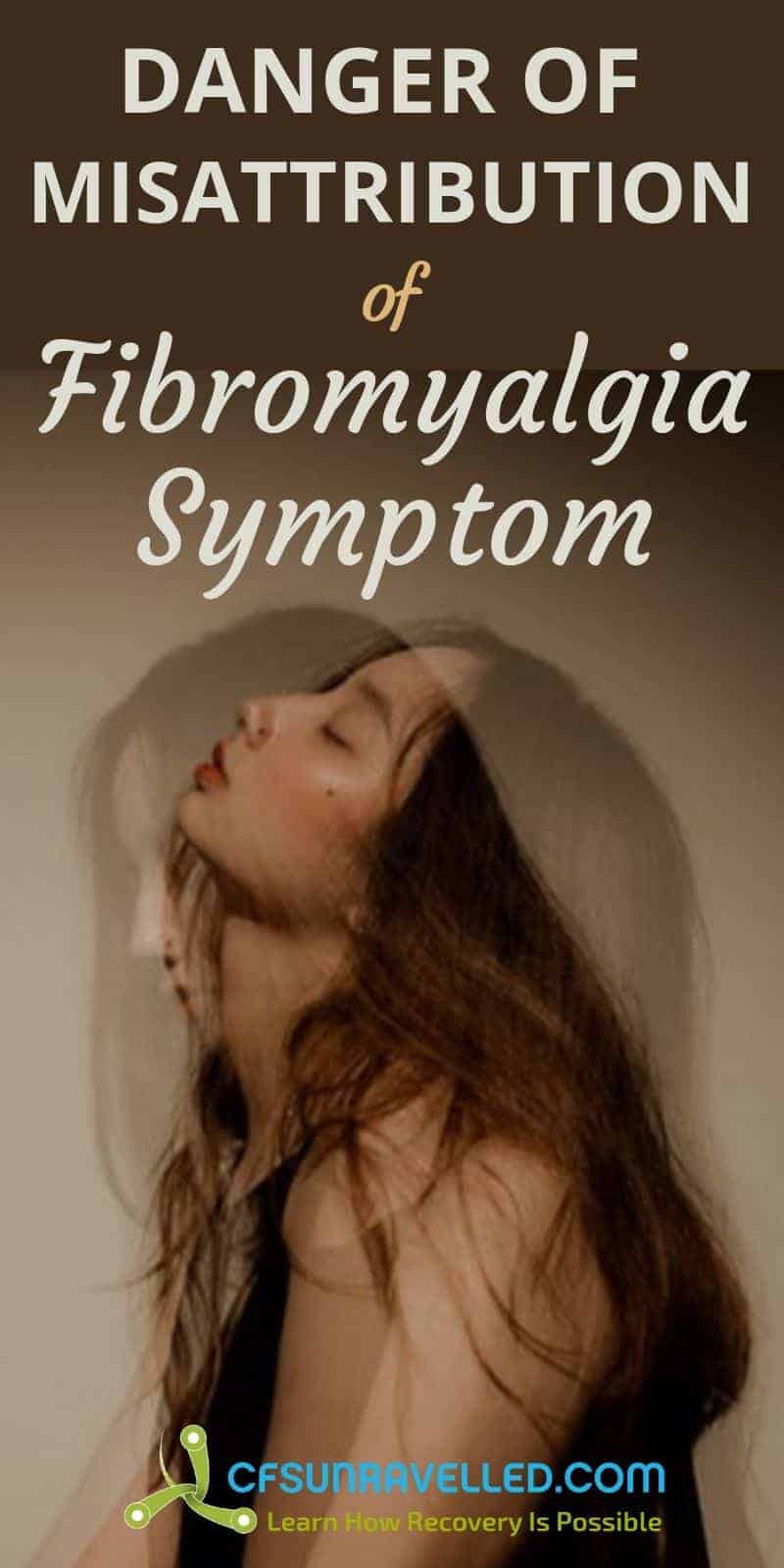 Image of woman blurred with headline about danger of misattribution of fibromyalgia symptoms
