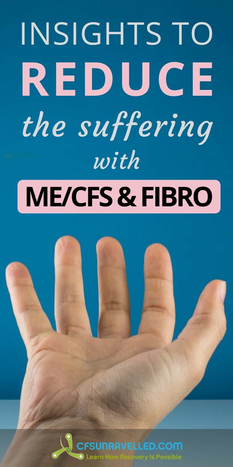 Hand image with insights to reduce the seffering with MECFS and Fibromyalgia text