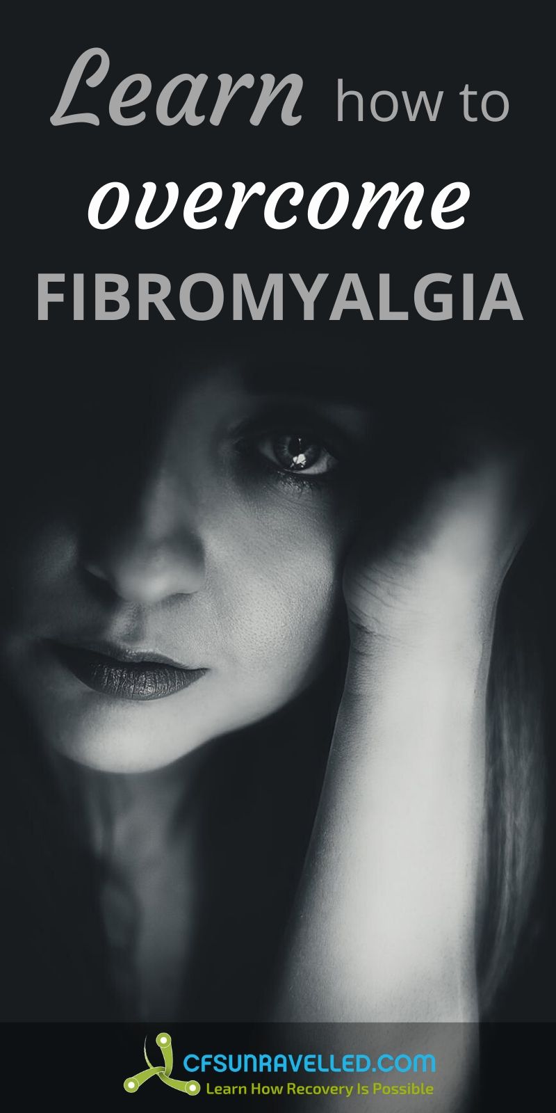 Portrait of  woman looking from dark with learn how to overcome Fibromyalgia text