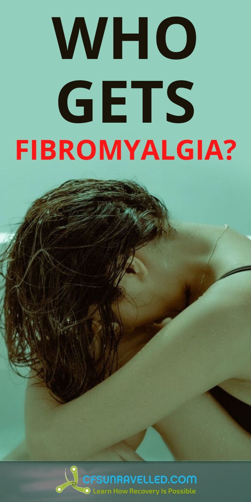 Woman in bath tub  with who gets fibromyalgia text above